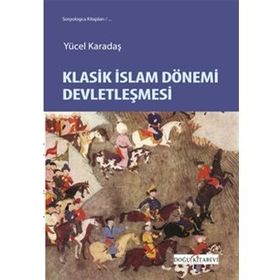 Klasik İslam Dönemi Devletleşmesi - Doğu Yücel