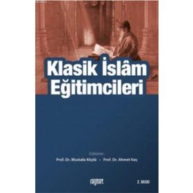 Klasik İslam Eğitimcileri - Mustafa Köylü - Ahmet Koç