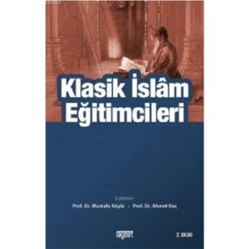 Klasik İslam Eğitimcileri - Mustafa Köylü - Ahmet Koç