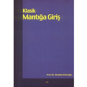 KLASIK MANTIĞA GİRİŞ - İBRAHİM EMİROĞLU