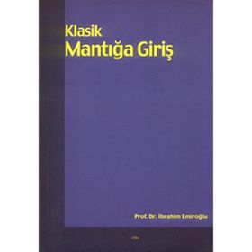 KLASIK MANTIĞA GİRİŞ - İBRAHİM EMİROĞLU