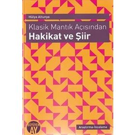 Klasik Mantık Açısından - Hakikat ve Şiir - Hülya Altunya
