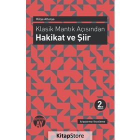 Klasik Mantık Açısından - Hakikat ve Şiir - Hülya Altunya
