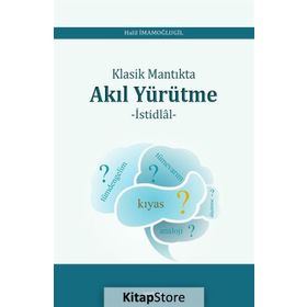 Klasik Mantıkta Akıl Yürütme - Halil İmamoğlugil