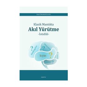 Klasik Mantıkta Akıl Yürütme - Halil İmamoğlugil