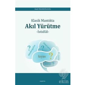 Klasik Mantıkta Akıl Yürütme - Halil İmamoğlugil
