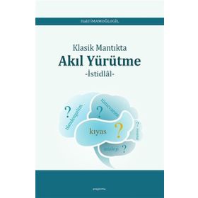 Klasik Mantıkta Akıl Yürütme - Halil İmamoğlugil