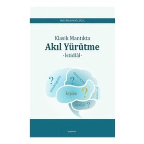 Klasik Mantıkta Akıl Yürütme - Halil İmamoğlugil