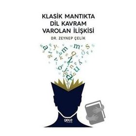 Klasik Mantıkta Dil Kavram Varolan İlişkisi - Zeynep Çelik