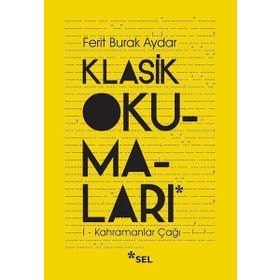 Klasik Okumalar - I - Kahramanlar Çağı Ferit Burak Aydar