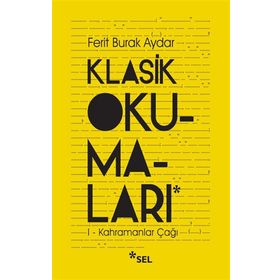 Klasik Okumalar - I - Kahramanlar Çağı Ferit Burak Aydar