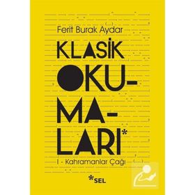 Klasik Okumalar - I - Kahramanlar Çağı Ferit Burak Aydar