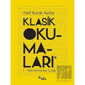 Klasik Okumalar - I - Kahramanlar Çağı Ferit Burak Aydar