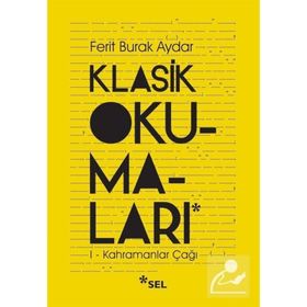 Klasik Okumalar - I - Kahramanlar Çağı Ferit Burak Aydar