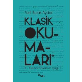 Klasik Okumaları - II- Tutunamayanlar Çağı - Ferit Burak Aydar