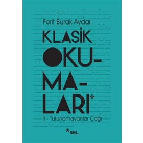 Klasik Okumaları - II- Tutunamayanlar Çağı - Ferit Burak Aydar