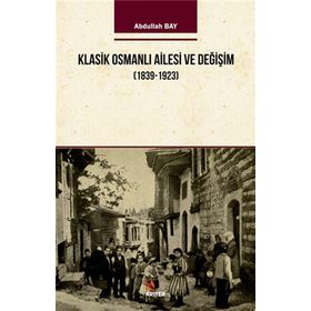 Klasik Osmanlı Ailesi ve Değişim 1939-1923