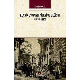 Klasik Osmanlı Ailesi ve Değişim 1939-1923