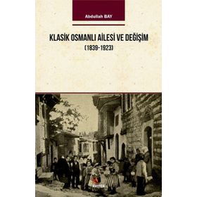 Klasik Osmanlı Ailesi ve Değişim 1939-1923