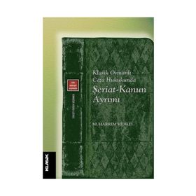 Klasik Osmanlı Ceza Hukukunda Şeriat Kanun Ayrımı - Muhammed Midilli