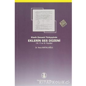 Klasik Osmanlı Türkçesinde Eklerin Ses Düzeni - Yavuz Kartallıoğlu