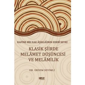 Klasik Şiirde Melamet Düşüncesi ve Melamilik Erdem Sevimli