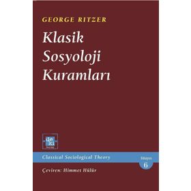 Klasik Sosyoloji Kuramları - George Ritzer