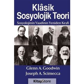 Klasik Sosyolojik Teori - Joseph A. Scimecca Glenn A. Goodwin