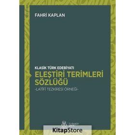 Klasik Türk Edebiyatı Eleştiri Terimleri Sözlüğü - Fahri Kaplan