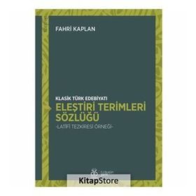 Klasik Türk Edebiyatı Eleştiri Terimleri Sözlüğü - Fahri Kaplan