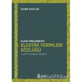 Klasik Türk Edebiyatı Eleştiri Terimleri Sözlüğü - Fahri Kaplan