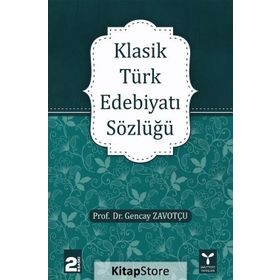 KLASIK TÜRK EDEBIYATI SÖZLÜĞÜ - GENCAY ZAVOTÇU