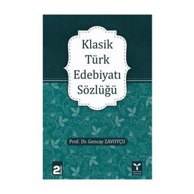KLASIK TÜRK EDEBIYATI SÖZLÜĞÜ - GENCAY ZAVOTÇU