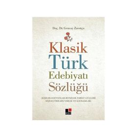 KLASIK TÜRK EDEBIYATI SÖZLÜĞÜ - GENCAY ZAVOTÇU
