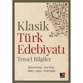 Klasik Türk Edebiyatı Temel Bilgiler - Kolektif