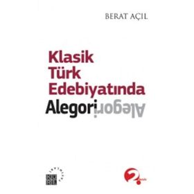 KLASIK TÜRK EDEBIYATINDA ALEGORI - BERAT AÇIL