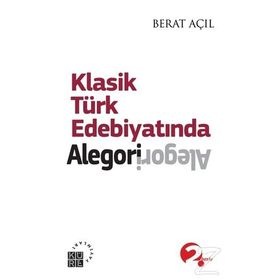 KLASIK TÜRK EDEBIYATINDA ALEGORI - BERAT AÇIL