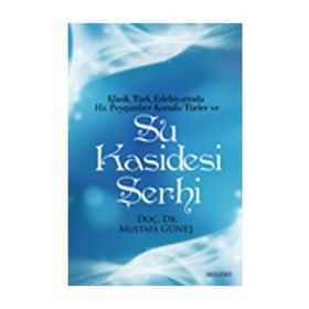 Klasik Türk Edebiyatında Hz. Peygamber Konulu Türler ve Su Kasidesi Şerhi - Mustafa Güneş