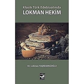 Klasik Türk Edebiyatında Lokman Hekim - Lokman Taşkesenlioğlu
