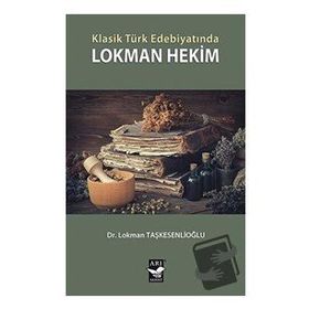 Klasik Türk Edebiyatında Lokman Hekim - Lokman Taşkesenlioğlu