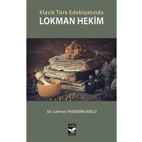 Klasik Türk Edebiyatında Lokman Hekim - Lokman Taşkesenlioğlu
