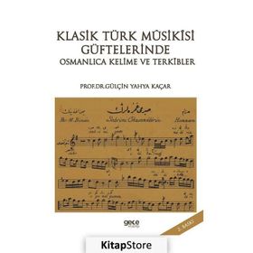 Klasik Türk Musikisi Güftelerinde Osmanlıca Kelime ve Terkibler - Gülçin Yahya Kaçar