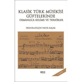 Klasik Türk Musikisi Güftelerinde Osmanlıca Kelime ve Terkibler - Gülçin Yahya Kaçar