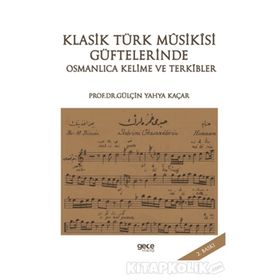 Klasik Türk Musikisi Güftelerinde Osmanlıca Kelime ve Terkibler - Gülçin Yahya Kaçar