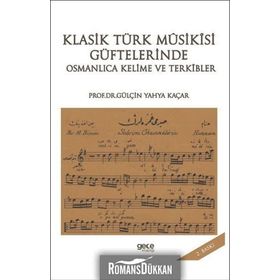 Klasik Türk Musikisi Güftelerinde Osmanlıca Kelime ve Terkibler - Gülçin Yahya Kaçar