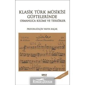 Klasik Türk Musikisi Güftelerinde Osmanlıca Kelime ve Terkibler - Gülçin Yahya Kaçar