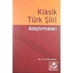 KLASIK TÜRK ŞIIRI ARAŞTIRMALARI - M. FATIH KÖKSAL
