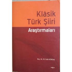 KLASIK TÜRK ŞIIRI ARAŞTIRMALARI - M. FATIH KÖKSAL
