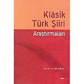 Klasik Türk Şiiri Araştırmaları - Mehmet Fatih Köksal