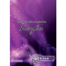 Klasik Türk Şiiri Gazellerinde Leyla - Nazire Erbay